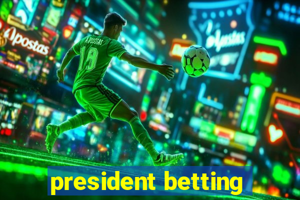 president betting