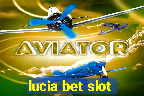 lucia bet slot