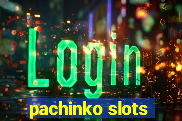 pachinko slots