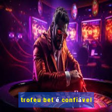 trofeu bet é confiável