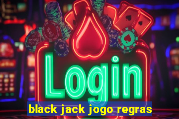 black jack jogo regras