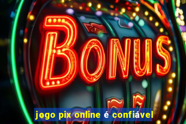 jogo pix online é confiável