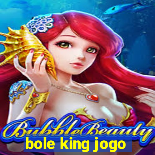 bole king jogo