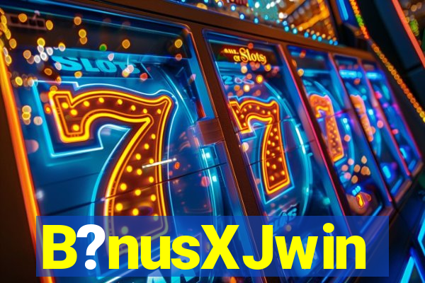 B?nusXJwin