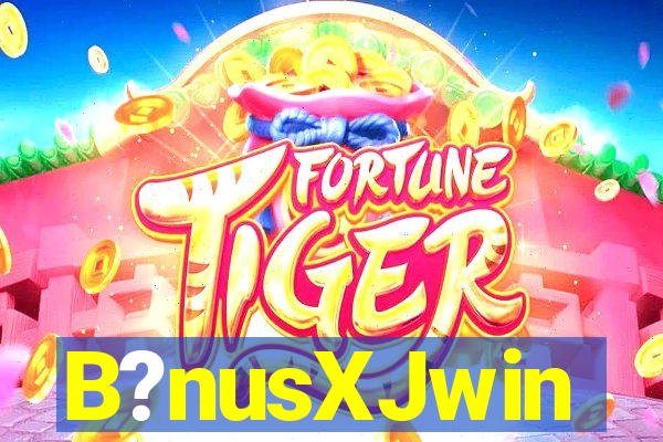 B?nusXJwin