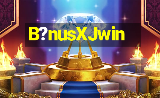 B?nusXJwin