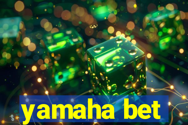 yamaha bet