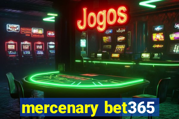 mercenary bet365