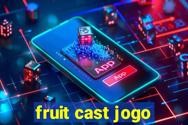 fruit cast jogo