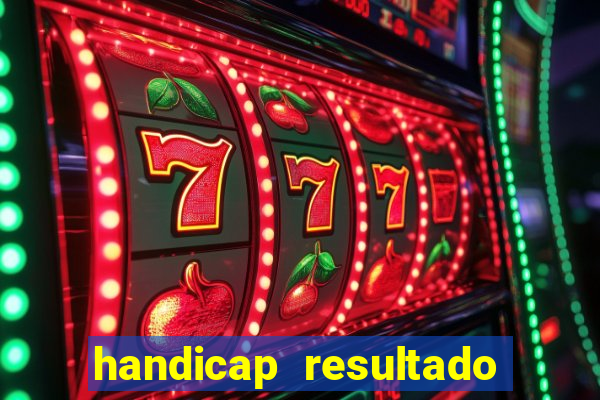 handicap resultado final 2