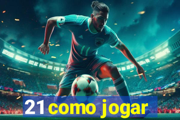 21 como jogar