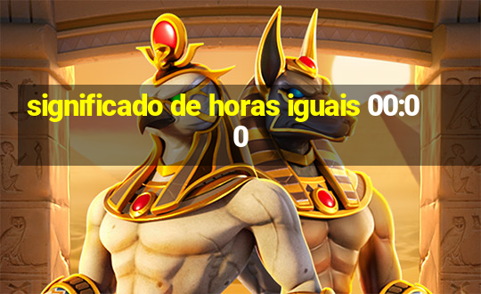 significado de horas iguais 00:00