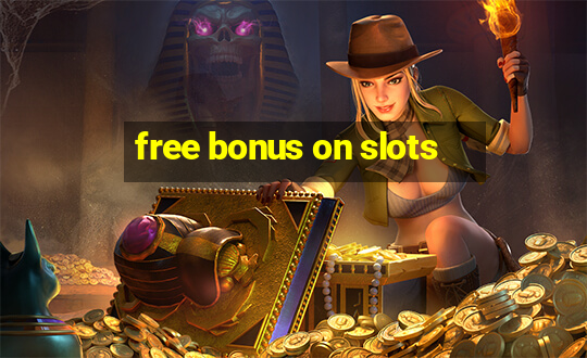 free bonus on slots