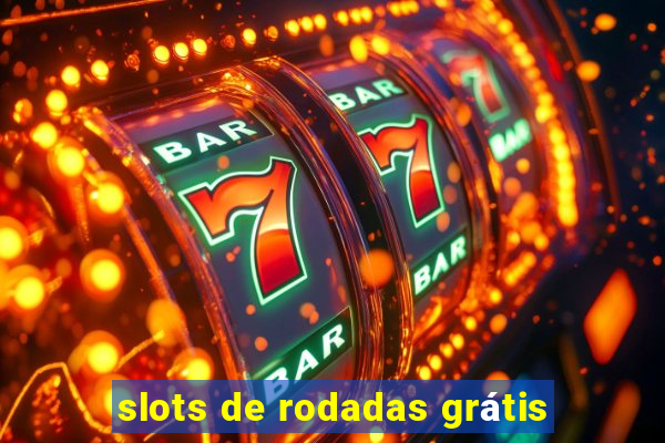 slots de rodadas grátis