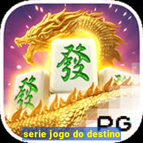 serie jogo do destino