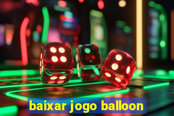 baixar jogo balloon