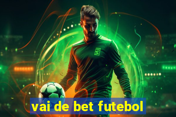 vai de bet futebol