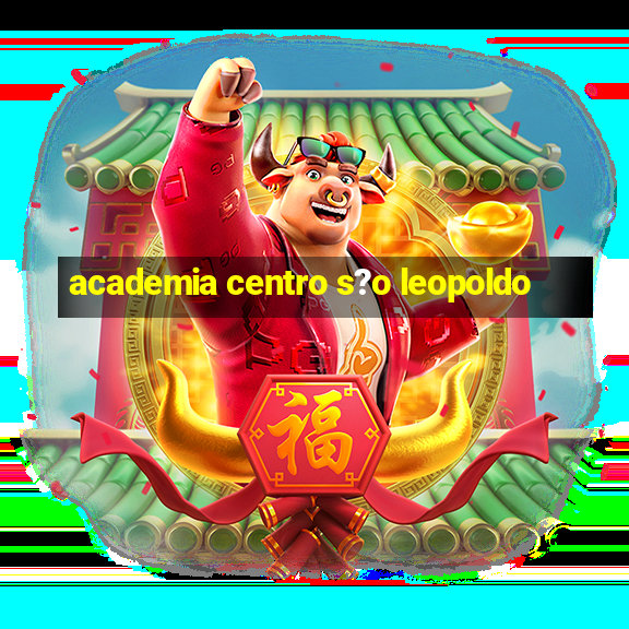 academia centro s?o leopoldo