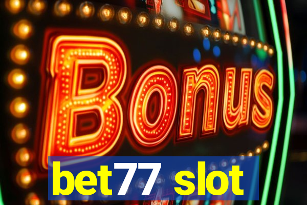 bet77 slot