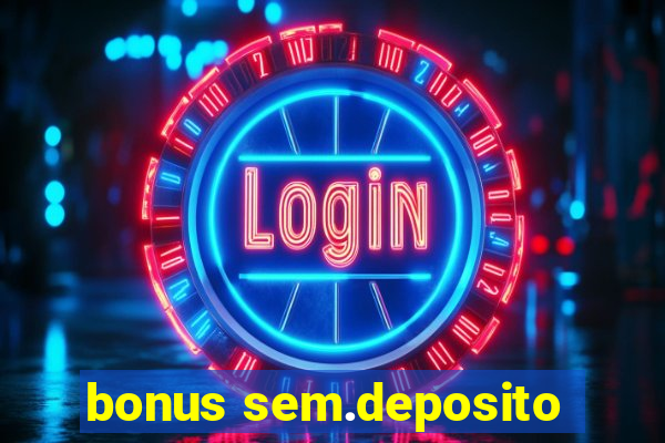 bonus sem.deposito