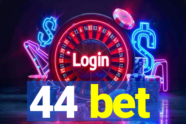 44 bet