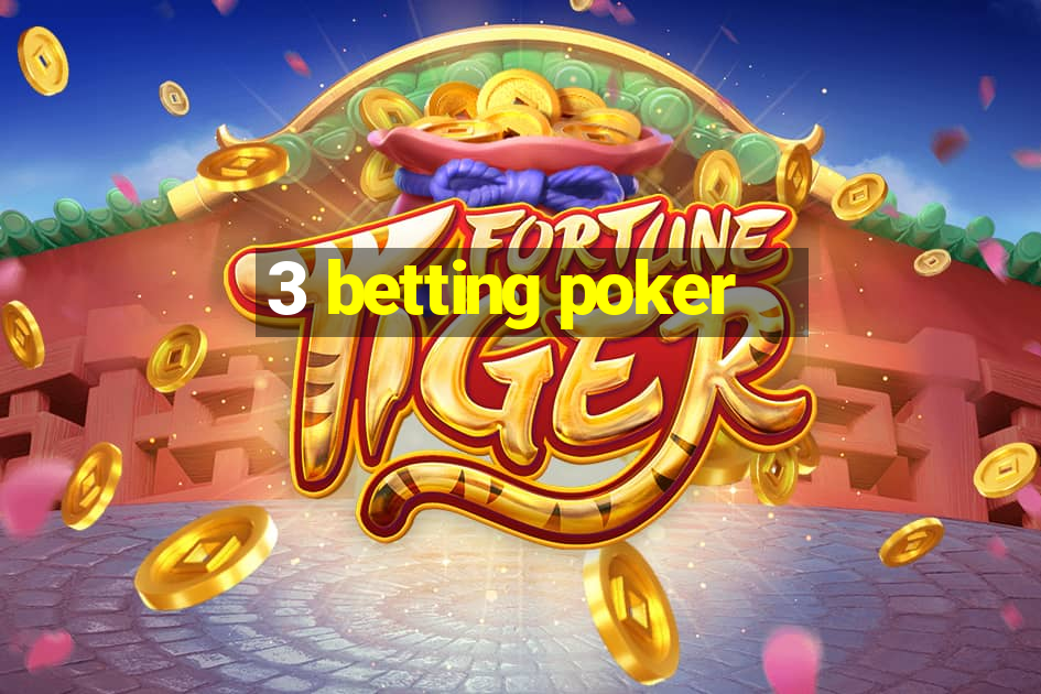 3 betting poker