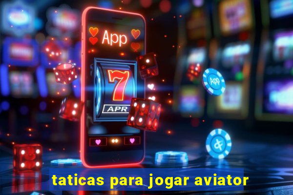 taticas para jogar aviator