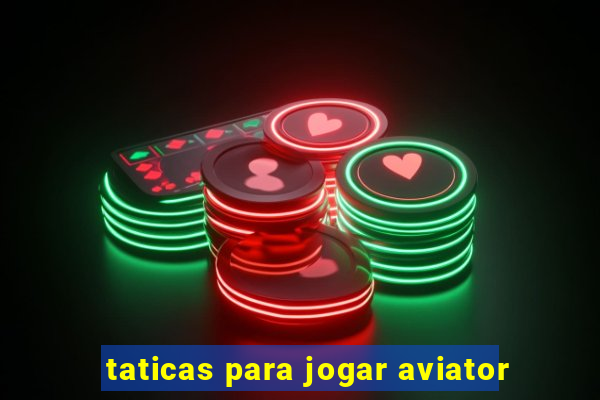 taticas para jogar aviator