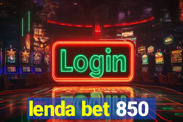 lenda bet 850