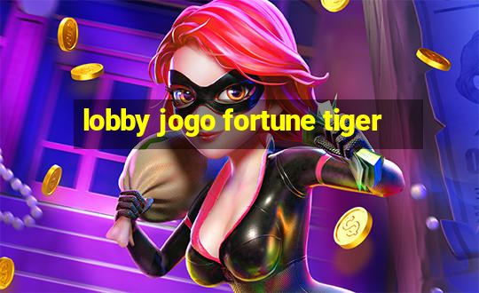 lobby jogo fortune tiger