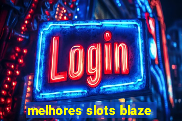 melhores slots blaze