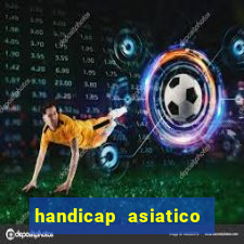 handicap asiatico bet 365