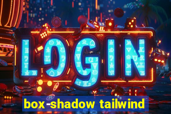 box-shadow tailwind