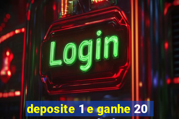 deposite 1 e ganhe 20