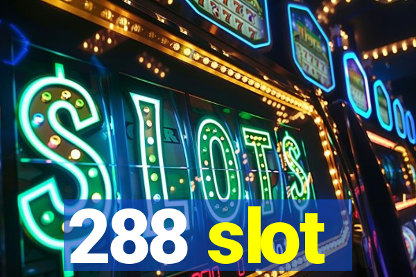 288 slot