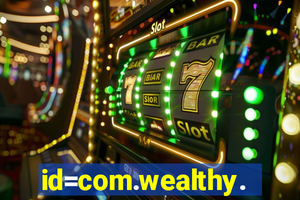 id=com.wealthy.slots.games.app