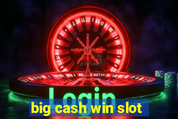 big cash win slot