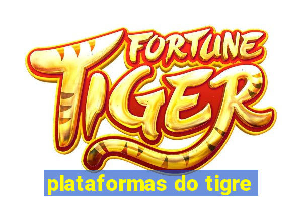 plataformas do tigre