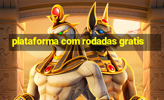 plataforma com rodadas gratis