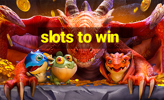 slots to win