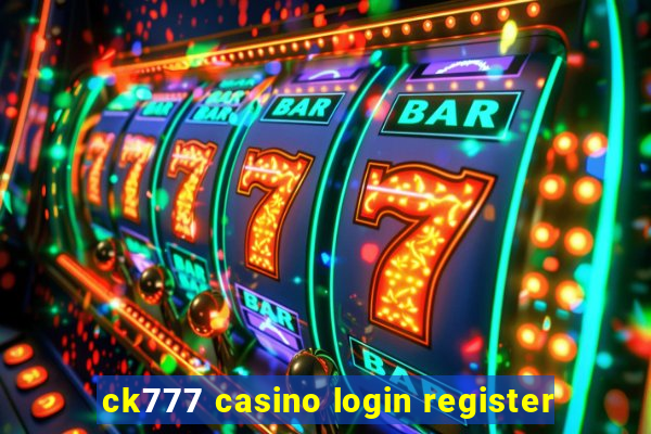 ck777 casino login register