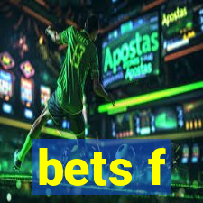 bets f