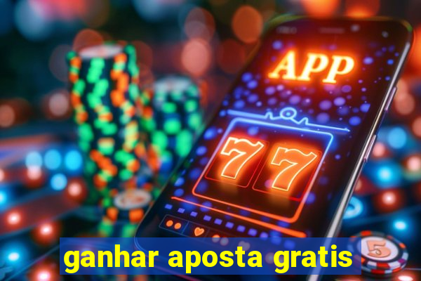 ganhar aposta gratis