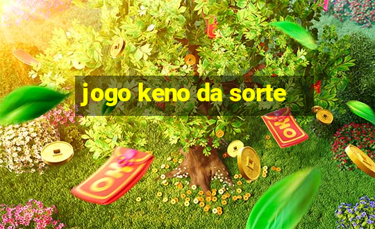 jogo keno da sorte