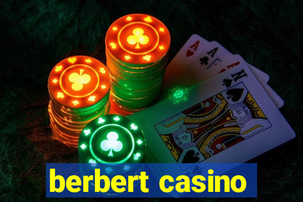 berbert casino