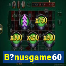 B?nusgame60