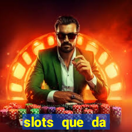 slots que da dinheiro no cadastro