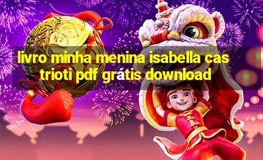 livro minha menina isabella castrioti pdf grátis download