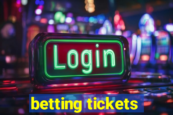 betting tickets