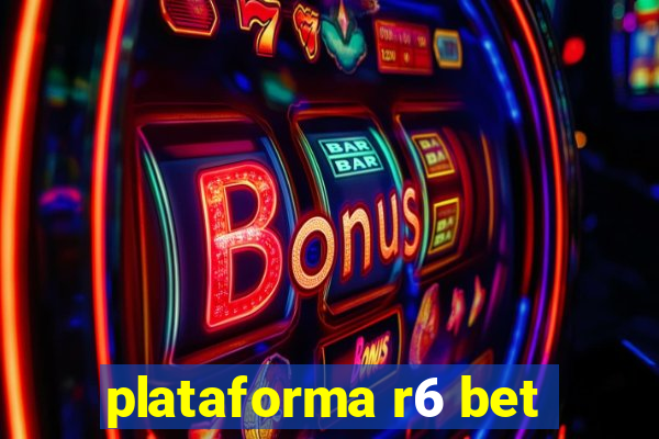 plataforma r6 bet